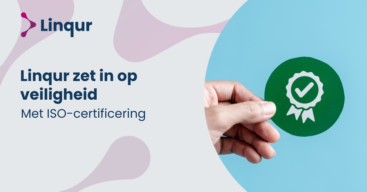 Linqur zet in op kwaliteit en veiligheid met ISO-certificering